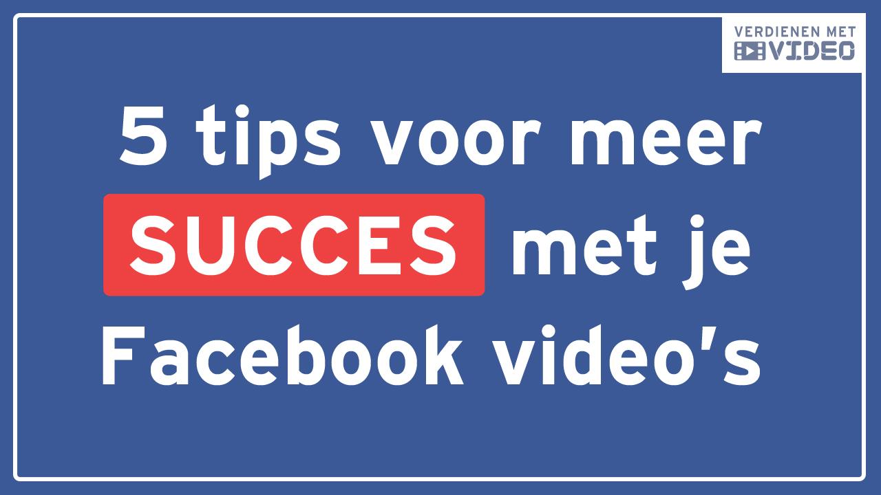 5 tips voor meer succes met je Facebook videos nieuw