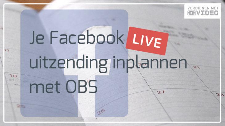Facebook Live uitzending inplannen met OBS