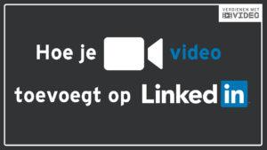 LinkedIn video hoe je video toevoegt via LinkedIn app