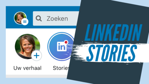 LinkedIn Stories – Zo ga je Verhalen delen voor je Bedrijf