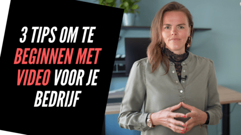 3 Tips om te Beginnen met Video voor je Bedrijf